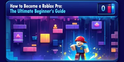 How to Become a Roblox Pro: The Ultimate Beginner’s Guide